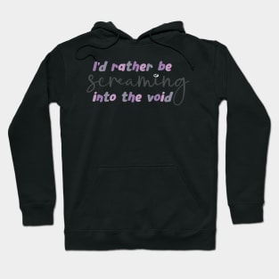 I'd rather be screaming into the void, stop the world Hoodie